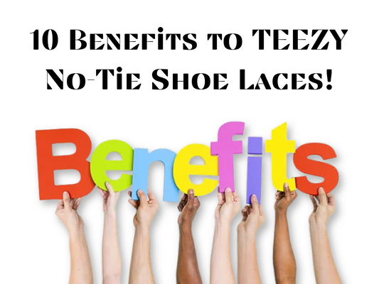 10 Benefits of TEEZY No-Tie Shoe Laces